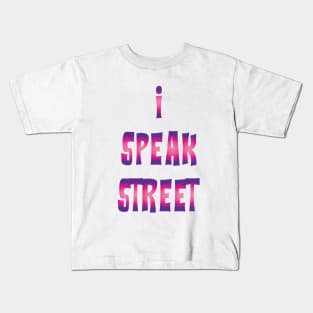 I Speak Street Kids T-Shirt